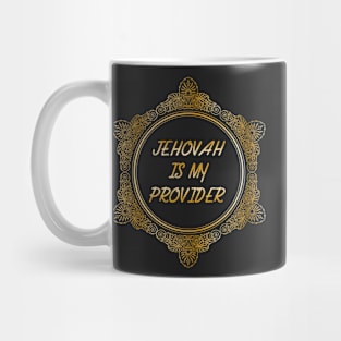 JEHOVAH IS MY PROVIDER Mug